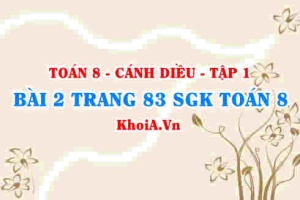 Bài 2 trang 83 SGK Toán 8 tập 1 Cánh Diều